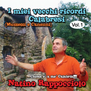 I miei vecchi ricordi calabresi, Vol. 1  ( Chista è a Calabria mia )