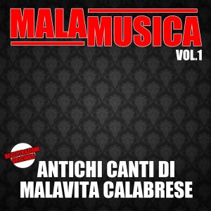 Malamusica Vol. 1  (Antichi canti di malavita calabrese)